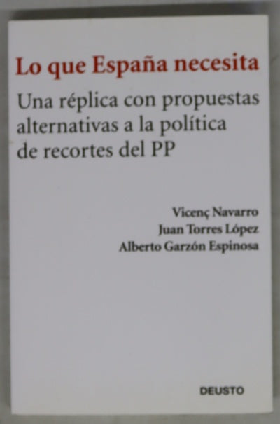 Lo que España necesita : una réplica con propuestas alternativas a la política de recortes del PP