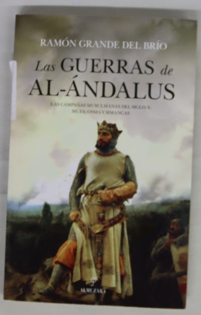Las guerras de Al-Ándalus : las campañas musulmanas del siglo X : Muez, Osma y Simancas