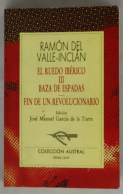 El ruedo ibérico III Baza de espadas Fin de un revolucionario