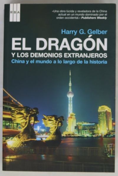 El dragón y los demonios extranjeros China y el mundo a lo largo de la historia