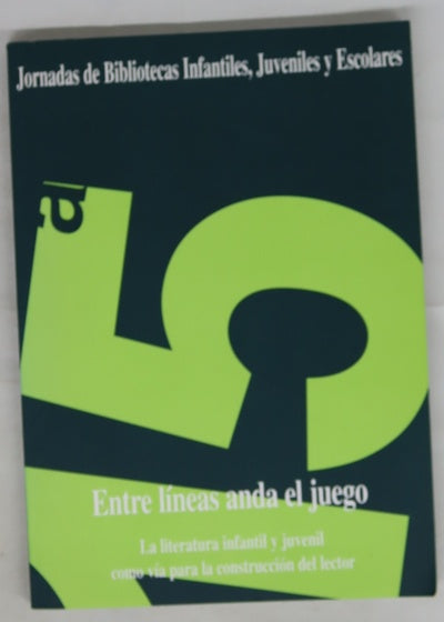 Entre líneas anda el juego la literatura infantil y juvenil como vía para la construcción del lector