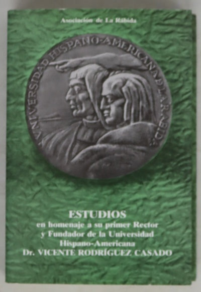 Estudios en homenaje a su primer rector y fundador de la Universidad Hispano-Americana, Dr. Vicente Rodríguez Casado