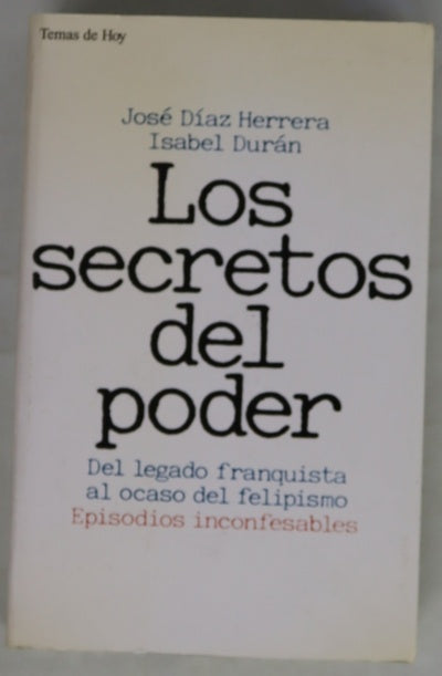 Los secretos del poder del legado franquista al ocaso del felipismo: episodios inconfesables