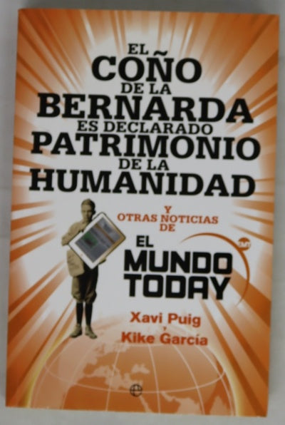 El coño de la Bernarda es declarado patrimonio de la humanidad y otras noticias de El Mundo Today