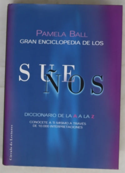 Gran enciclopedia de los sueños diccionario de la A a la Z : conócete a tí mismo a través de 10.000 interpretaciones