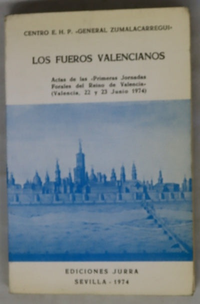 Los fueros Valencianos actas de las Primeras Jornadas Forales del Reino de Valencia (Valencia, 22 y 23 de junio 1974)