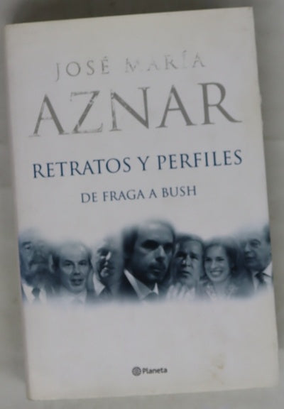 Retratos y perfiles : de Fraga a Bush