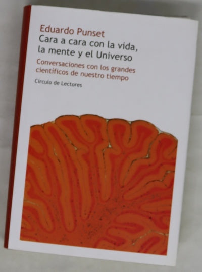 Cara a cara con la vida, la mente y el Universo conversaciones con los grandes científicos de nuestro tiempo