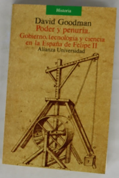 Poder y penuria Gobierno tecnología y sociedad en la España de Felipe II