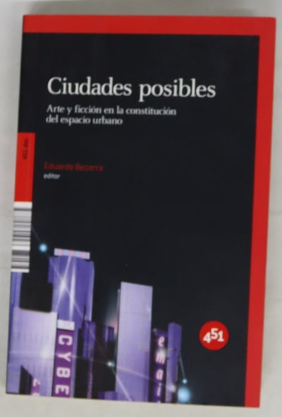 Ciudades posibles arte y ficción en la constitución del espacio urbano