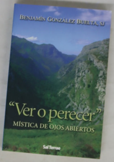 Ver o perecer : mística de ojos abiertos