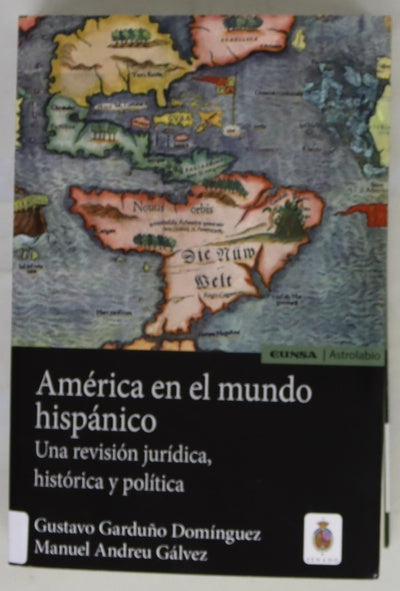 América en el mundo hispánico : una revisión jurídica, histórica y política