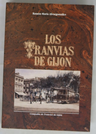 Los tranvías de Gijón edición conmemorativa del primer centenario de la Compañía de Tranvías de Gijón