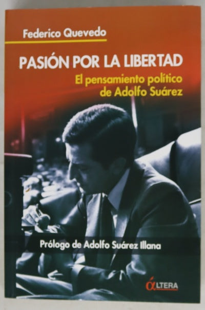 Pasión por la libertad el pensamiento político de Adolfo Suárez