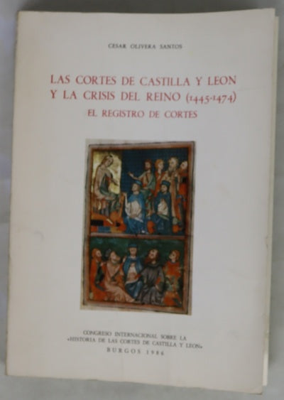 Las Cortes de Castilla y León y la crisis del reino (1445-1474) el Registro de Cortes