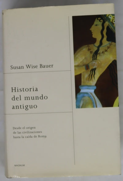 Historia del mundo antiguo desde el origen de las civilizaciones hasta la caída de Roma