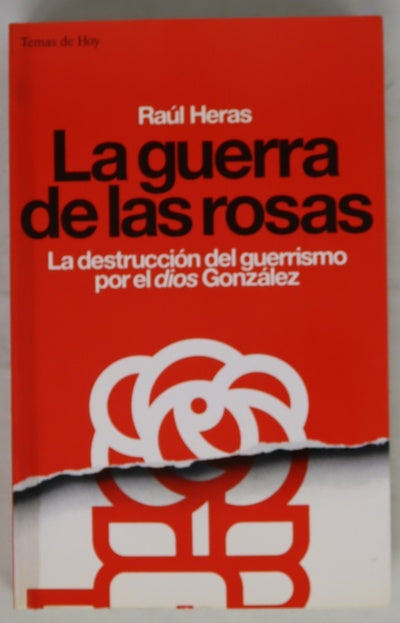 La guerra de las rosas la destrucción del guerrismo por el "dios" González
