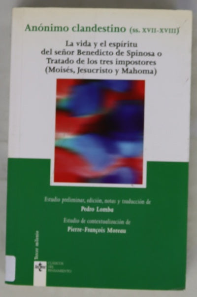 La vida y el espíritu del señor Benedicto de Spinosa o Tratado de los tres impostores (Moisés, Jesucristo y Mahoma) anónimo clandestino (siglos XVII-XVIII)