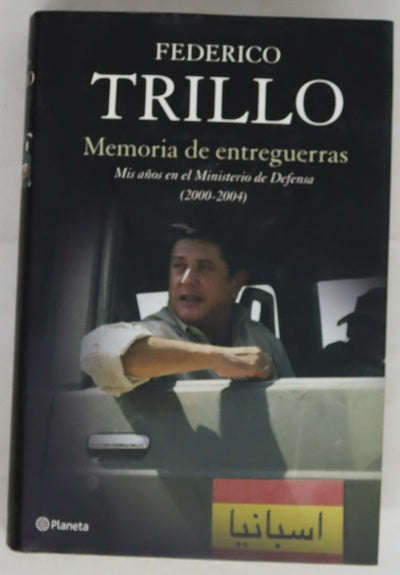 Memoria de entreguerras mis años en el Ministerio de Defensa (2000-2004)