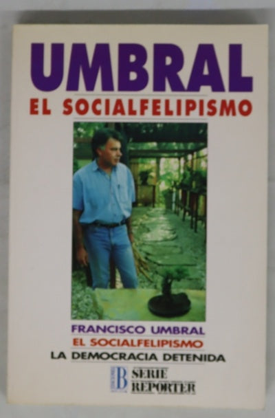 El socialfelipismo la democracia detenida