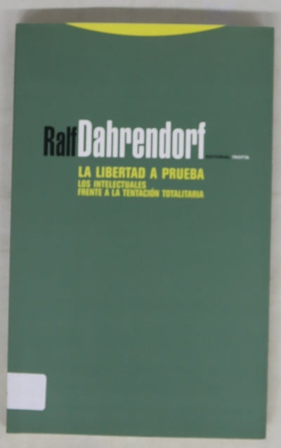 La libertad a prueba los intelectuales frente a la tentación totalitaria