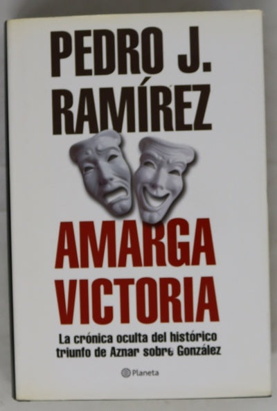 Amarga victoria la crónica oculta del histórico triunfo de Aznar sobre González