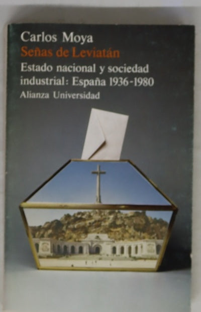 Señas de Leviatán estado nacional y sociedad industrial, España, 1936-1980