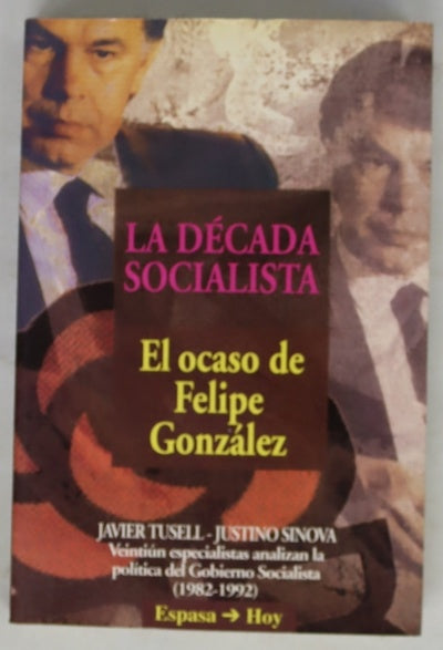 La década socialista el ocaso de Felipe González