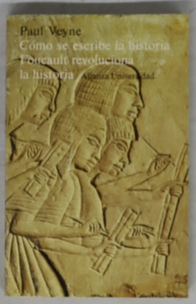 Cómo se escribe la historia ; Foucault revoluciona la historia
