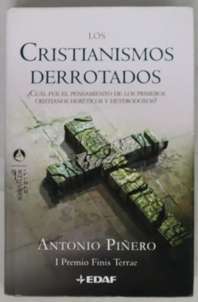 Los cristianismos derrotados ¿cuál fue el pensamiento de los primeros cristianos heréticos y heterodoxos?