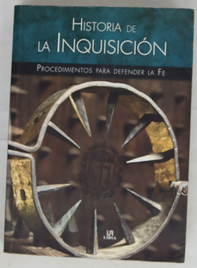 Historia de la Inquisición : procedimientos para defender la fe