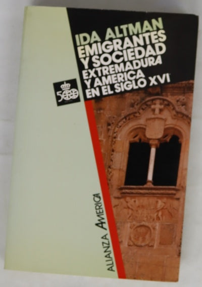 Emigrantes y sociedad Extremadura y América en el siglo XVI