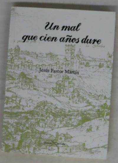 Un mal que cien años dure