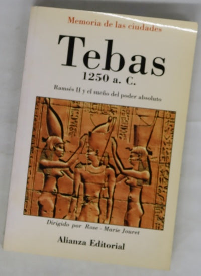 Tebas, 1250 a.C. Ramsés II y el sueño del poder absoluto