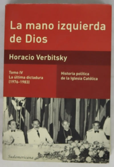 La mano izquierda de Dios, tomo IV: La última dictadura (1976-1983)