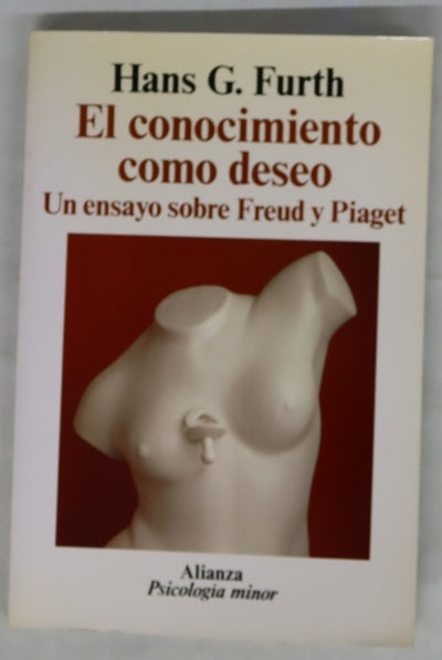 El conocimiento como deseo un ensayo sobre Freud y Piaget