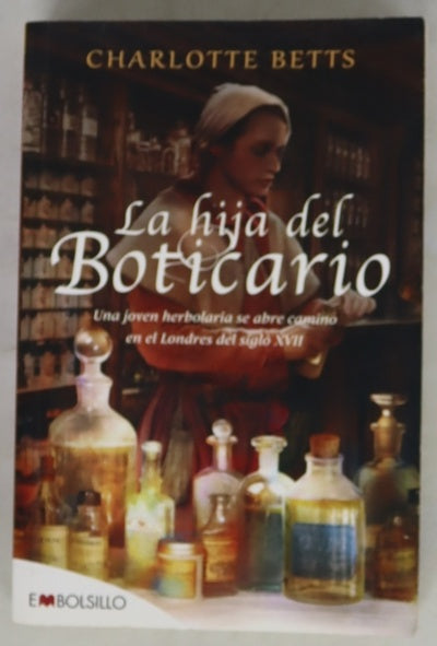 La hija del boticario : una joven herbolaria se abre camino en el Londres del siglo XVII