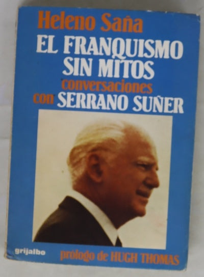 El franquismo sin mitos conversaciones con Serrano Suñer