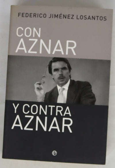 Con Aznar y contra Aznar artículos y ensayos, 1987-2002