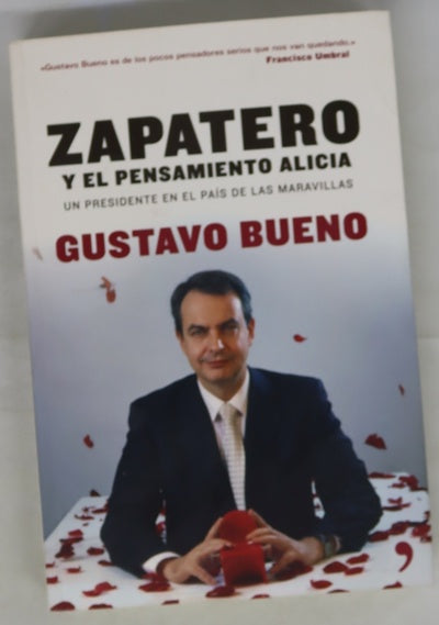 Zapatero y el pensamiento Alicia un presidente en el país de maravillas