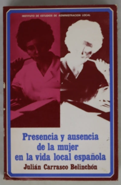 Presencia y ausencia de la mujer en la vida local española (análisis de su problemática...)