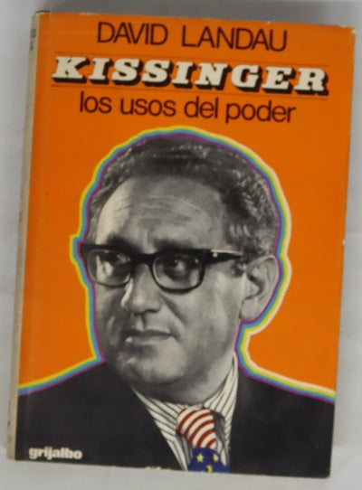Kissinger: los usos del poder