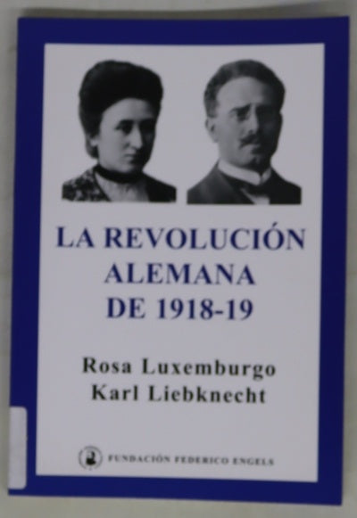 La Revolución alemana de 1918-19 Rosa Luxemburgo, Karl Liebknecht