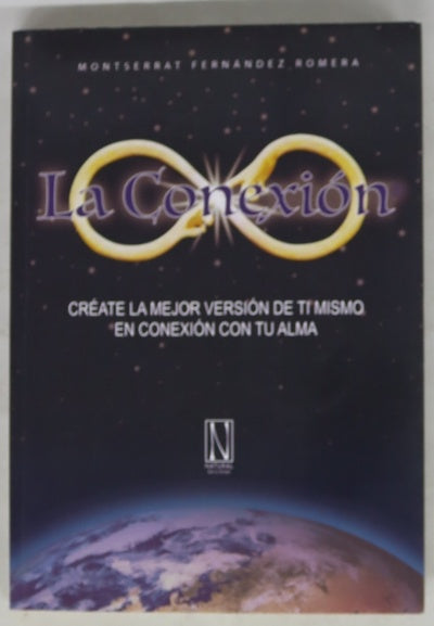 La conexión : créate la mejor versión de ti mismo en conexión con tu alma