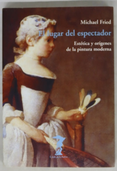 El lugar del espectador : estética y orígenes de la pintura moderna