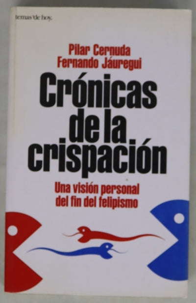 Crónicas de la crispación una visión personal del fin del felipismo