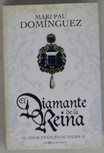 El diamante de la reina el amor francés de Felipe II