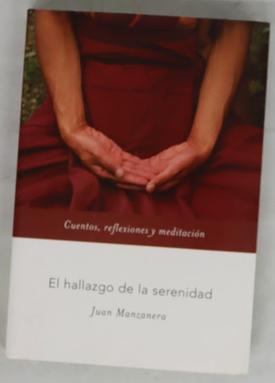 El hallazgo de la serenidad cuentos, reflexiones y meditación