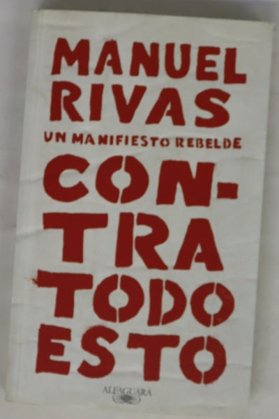 Contra todo esto : un manifiesto rebelde