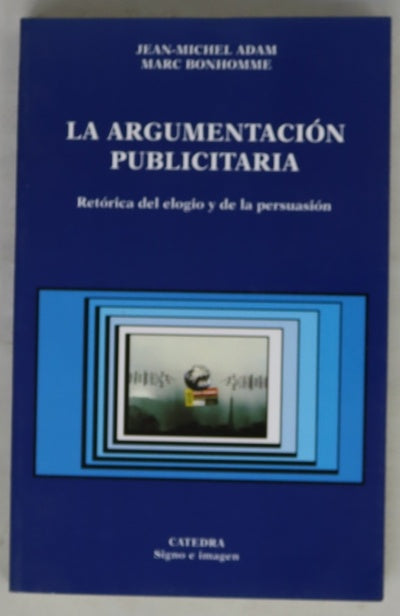 La argumentación publicitaria retórica del elogio y de la persuasión